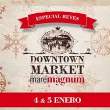Downtown Market Maremagnum Especial Reyes Magos